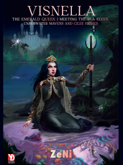 Visnella - The Emerald Queen I: Meeting the Rua Elves, Underwater Mavens and Cilee Fairies