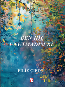 Ben Hiç Unutmadım ki